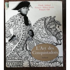 L&#039;ART DES CONQUISTADORS -CLAUDE ARTHAUD/ FRANCOIS HEBERT-STEVENS/ FRANCOIS GALI