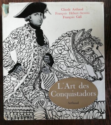 L&amp;#039;ART DES CONQUISTADORS -CLAUDE ARTHAUD/ FRANCOIS HEBERT-STEVENS/ FRANCOIS GALI foto