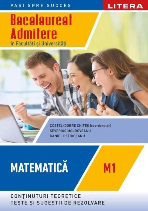 Bacalaureat Matematica M1 Admitere in facultati si universitati Clasa a XII-a Costel-Dobre Chites