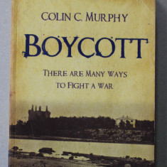 BOYCOTT - THERE ARE MANY WAYS TO FIGHT A WAR by COLIN C. MURPHY , 2012