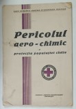 PERICOLUL AERO - CHIMIC SI PROTECTIA POPULATIEI CIVILE , 1934