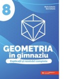 Geometria in gimnaziu. Explicatii si rezolvari complete. Clasa a VIII-a
