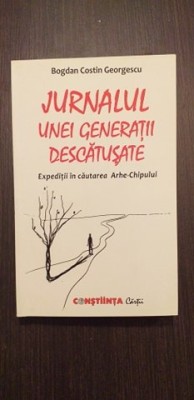 JURNALUL UNEI GENERATII DESCATUSATE - BOGDAN COSTIN GEORGESCU foto