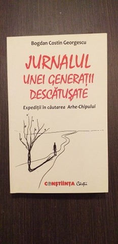 JURNALUL UNEI GENERATII DESCATUSATE - BOGDAN COSTIN GEORGESCU