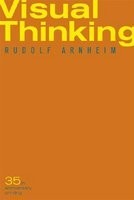 Visual Thinking: Thirty-Fifth Anniversary Printing