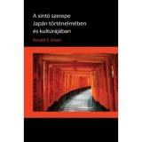 A sint&oacute; szerepe Jap&aacute;n t&ouml;rt&eacute;nelm&eacute;ben &eacute;s kult&uacute;r&aacute;j&aacute;ban - Ronald S. Green