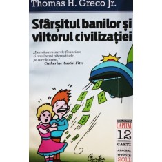 SFARSITUL BANILOR SI VIITORUL CIVILIZATIEI - THOMAS H. GRECO JR.