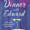 Dinner with Edward: A Story of an Unexpected Friendship