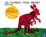El Canguro Tiene Mama? = Does a Kangaroo Have a Mother, Too?