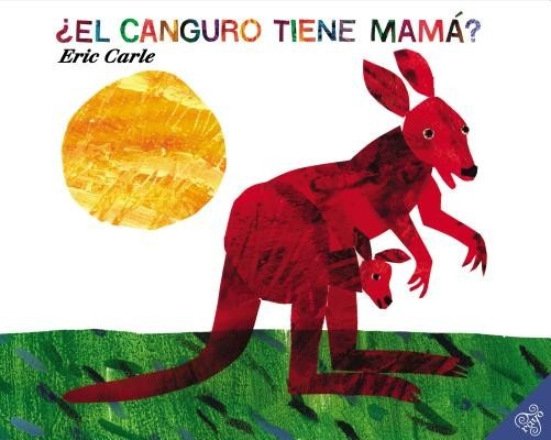 El Canguro Tiene Mama? = Does a Kangaroo Have a Mother, Too?