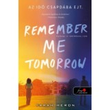 Remember Me Tomorrow - Holnap is eml&eacute;kezz r&aacute;m - Farah Heron