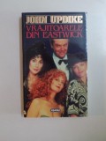 VRAJITOARELE DIN EASTWICK de JOHN UPDIKE, Nemira