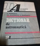 DICTIONAR DE ASTRONAUTICA - D. ANDREESCU