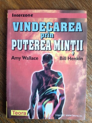Vindecarea prin puterea mintii - Amy Wallace / R4P2F foto