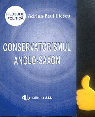 Conservatorismul anglo-saxon Adrian-Paul Iliescu foto