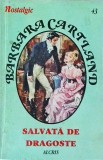 Barbara Cartland - Salvata de dragoste