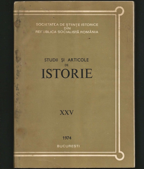 STUDII ȘI ARTICOLE DE ISTORIE XXV 1974, SOCIETATEA DE ȘTIINȚE ISTORICE BUCUREȘTI