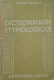 Dictionnaire etymologique - Albert Dauzat (editie in limba franceza)