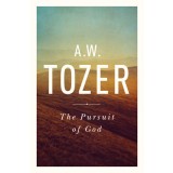 The Pursuit of God: The Human Thirst for the Divine