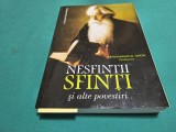 NESFINȚII SFINȚI ȘI ALTE POVESTIRI * ARHIMADRITUL TIHON * 2013 * 4 3 7
