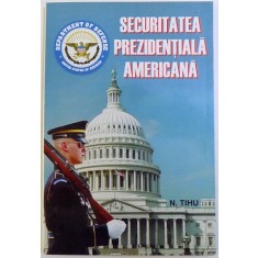 SECURITATEA PREZIDENTIALA AMERICANA de N. TIHU SUHAREANU, 1996 * PREZINTA HALOURI DE APA