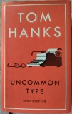 Cumpara ieftin TOM HANKS - UNCOMMON TYPE (SOME STORIES) [FIRST UK EDITION / WILLIAM HEINEMANN - LONDON, 2017] [HARDCOVER / LIMBA ENGLEZA]