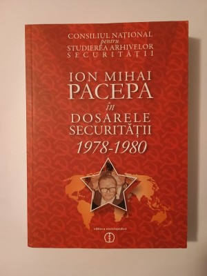 Liviu Țăranu (ed.) - Ion Mihai Pacepa &amp;icirc;n dosarele Securității (2009) foto