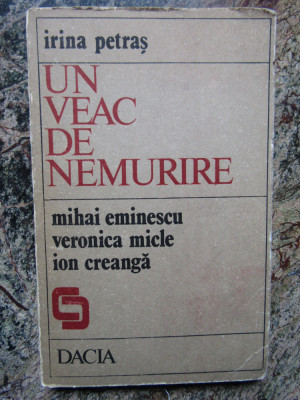Irina Petras - Un veac de nemurire : M. Eminescu, V. Micle, I. Creangă foto