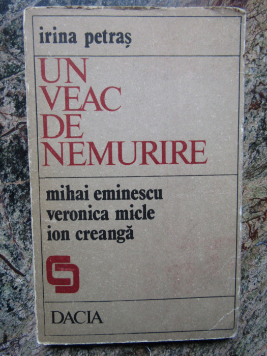 Irina Petras - Un veac de nemurire : M. Eminescu, V. Micle, I. Creangă