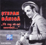 CD Pop: Stefan Banica - Va rog sa-mi acordati... ( original Electrecord - vezi descriere )