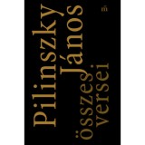 Pilinszky J&aacute;nos &ouml;sszes versei - Pilinszky J&aacute;nos