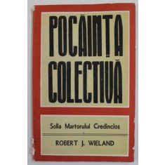 POCAINTA COLECTIVA , SOLIA MARTORULUI CREDINCIOS de ROBERT J. WIELAND , 1994