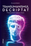 Transumanismul decriptat - Metamorfoza navei lui Tezeu - Preot Jean Boboc - Editura Editura Doxologia