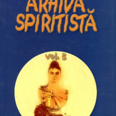 Arhiva spiritista, vol. 5 16.01.1898-04.08.1904 Bogdan Petriceicu Hasdeu