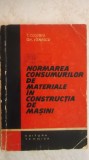 T. Coseriu, Gh. Ionescu - Normarea consumurilor de materiale in constructia de masini (vezi detalii pentru livrare in tara), 1964, Tehnica