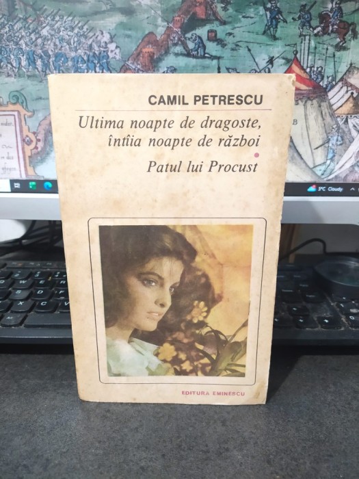 Camil Petrescu, Ultima noapte de dragoste, &icirc;nt&icirc;ia &icirc;nt&acirc;ia noapte de război; Patul lui Procust, colecția Romanul de dragoste nr. 213, București 1985 041
