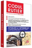 Codul rutier. Actualizat la 1 septembrie 2017 | Mircea Ursuta, Univers Juridic