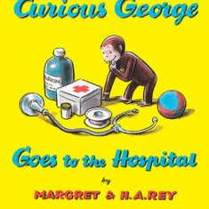 Curious George Goes to the Hospital