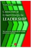 Caracter si competenta in leadership - Timothy R. Clark