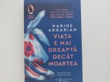 Viata e mai dreapta decat moartea Narine Abgarian