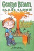 GEORGE BROWN, CLASS CLOWN: TROUBLE MAGNET-NANCY KRULIK-281306