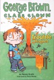 GEORGE BROWN, CLASS CLOWN: TROUBLE MAGNET-NANCY KRULIK-281306