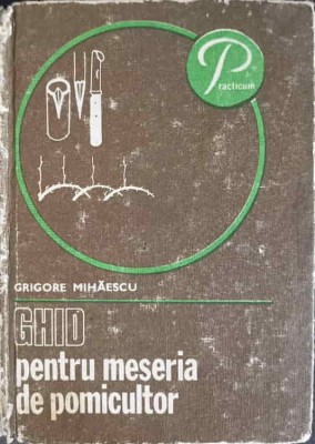 GHID PENTRU MESERIA DE POMICULTOR-GRIGORE MIHAESCU-266496 foto