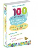 100 de activitati de relaxare inteligenta pentru copilul tau intre 3 si 10 ani - Gilles Diederichs