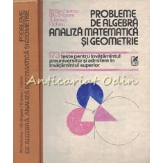 Probleme De Algebra, Analiza Matematica Si Geometrie - M. Becheanu