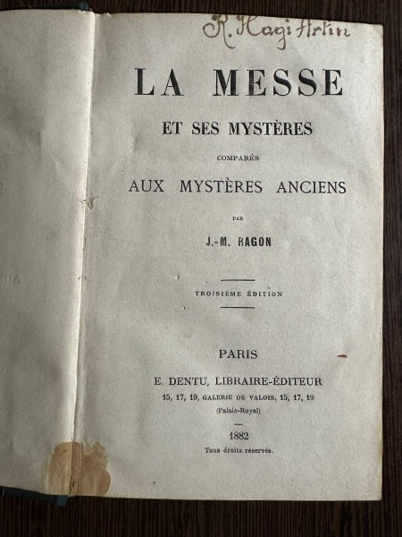 La Messe et ses Mysteres compares aux Mysteres Anciens - J. M. Ragon