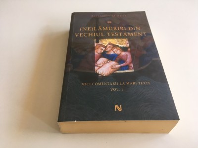 ALEXANDRU MIHAILA, (NE) LAMURIRI DIN VECHIUL TESTAMENT. MICI COMENTARII LA MARI TEXTE. VOL.I foto