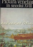Pictura Venetiana Secol XVIII, Alexandru Balaci, Album Arta, Meridiane 1988, Reproduceri, Carte Cartonata