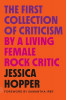 The First Collection of Criticism by a Living Female Rock Critic: Revised and Expanded Edition, 2015