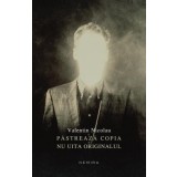 Păstrează copia și nu uita originalul - Valentin Nicolau